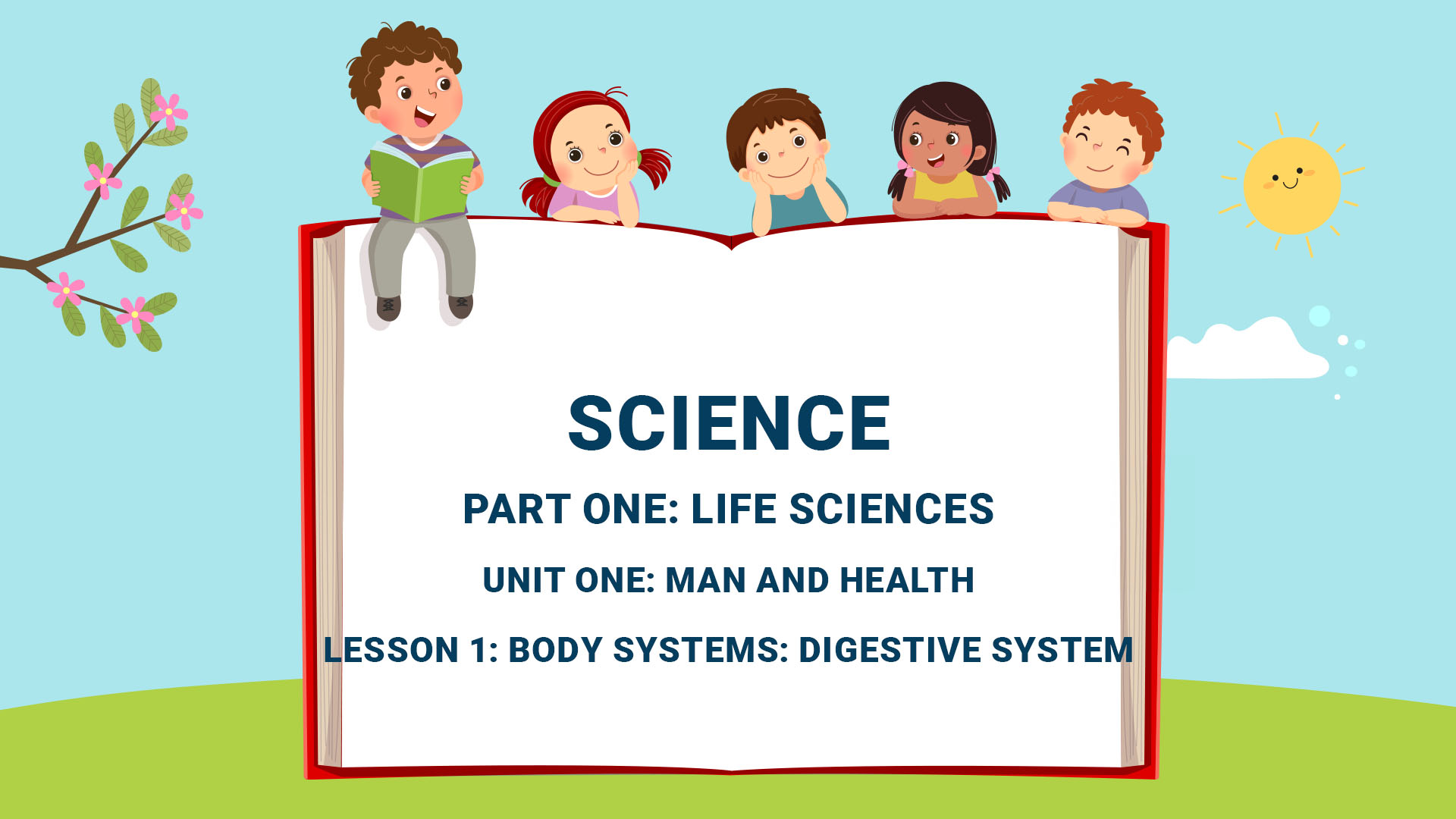 Part One: Life Sciences - Unit One: Lesson 1: Body Systems: Digestive system